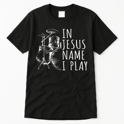 Christian Drumming In Jesus Name Play Drums Worship Drummer Tall T-Shirt