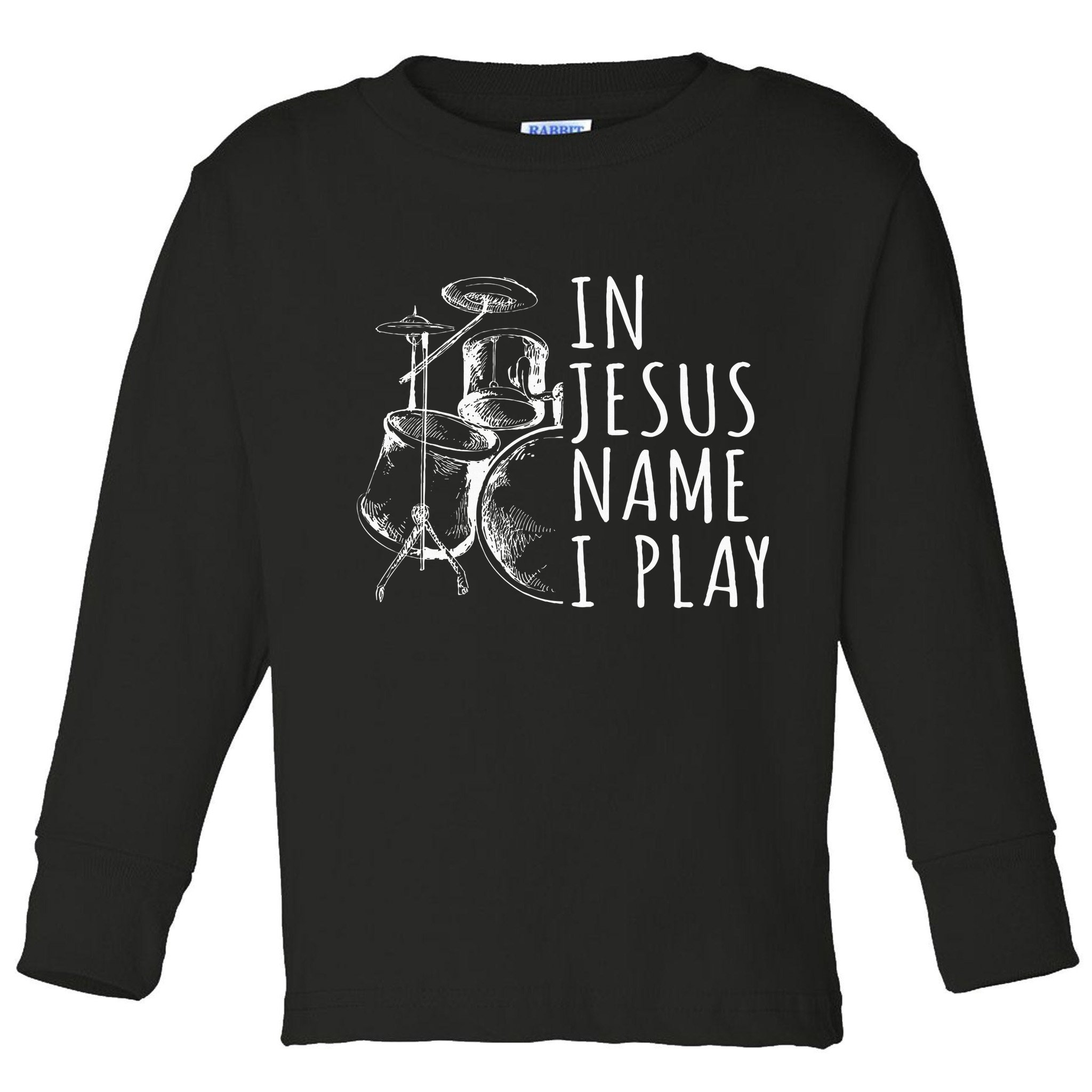 Christian Drumming In Jesus Name Play Drums Worship Drummer Toddler Long Sleeve Shirt