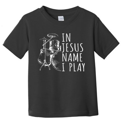 Christian Drumming In Jesus Name Play Drums Worship Drummer Toddler T-Shirt