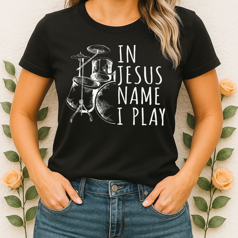 Christian Drumming In Jesus Name Play Drums Worship Drummer Womens T-Shirt