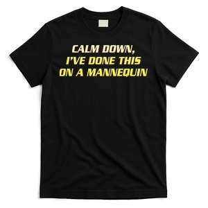 Calm Down I've Done This On A Mannequin Funny T-Shirt