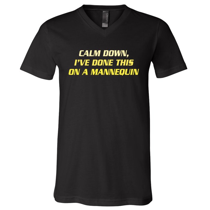 Calm Down I've Done This On A Mannequin Funny V-Neck T-Shirt