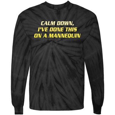 Calm Down I've Done This On A Mannequin Funny Tie-Dye Long Sleeve Shirt