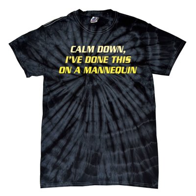 Calm Down I've Done This On A Mannequin Funny Tie-Dye T-Shirt