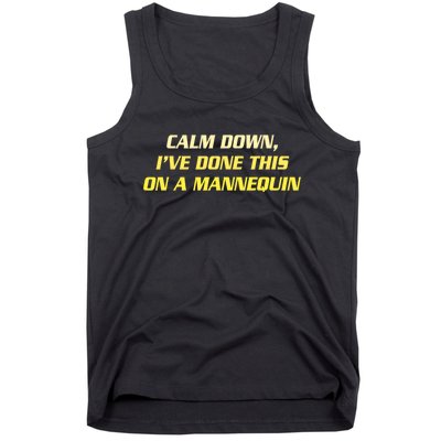 Calm Down I've Done This On A Mannequin Funny Tank Top