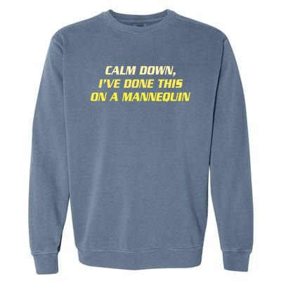 Calm Down I've Done This On A Mannequin Funny Garment-Dyed Sweatshirt