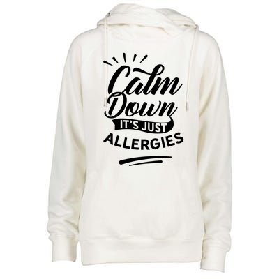 Calm Down It's Just Allergies Have Allergy Sarcastic Humor Great Gift Womens Funnel Neck Pullover Hood