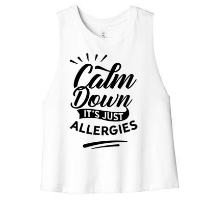 Calm Down It's Just Allergies Have Allergy Sarcastic Humor Great Gift Women's Racerback Cropped Tank