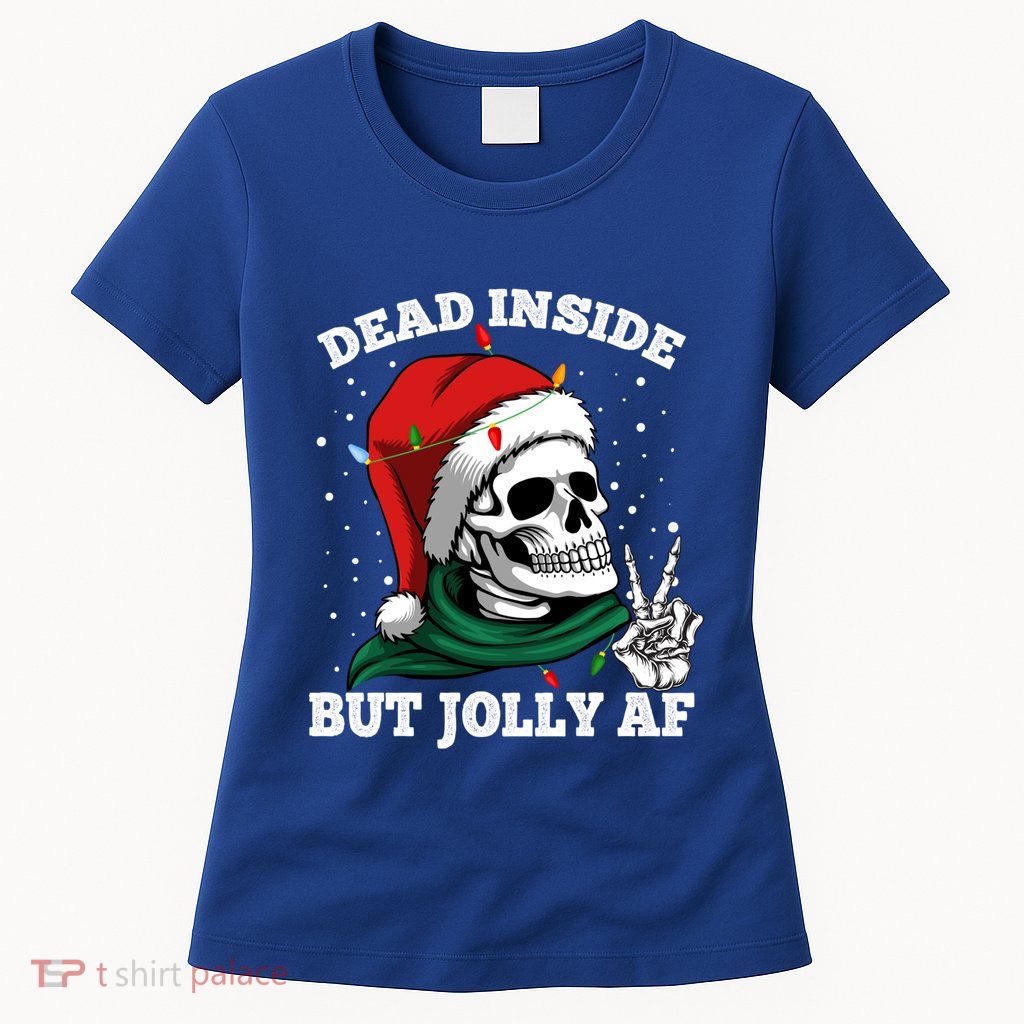 Christmas Dead Inside But Jolly Af Skull Santa Skeleton Gift Womens T-Shirt