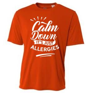 Calm Down It's Just Allergies Have Allergy Sarcastic Humor Cute Gift Cooling Performance Crew T-Shirt