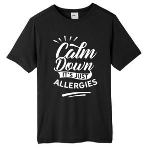 Calm Down It's Just Allergies Have Allergy Sarcastic Humor Cute Gift Tall Fusion ChromaSoft Performance T-Shirt