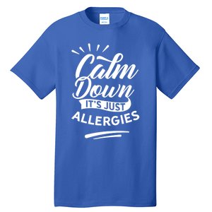 Calm Down It's Just Allergies Have Allergy Sarcastic Humor Cute Gift Tall T-Shirt