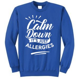 Calm Down It's Just Allergies Have Allergy Sarcastic Humor Cute Gift Tall Sweatshirt