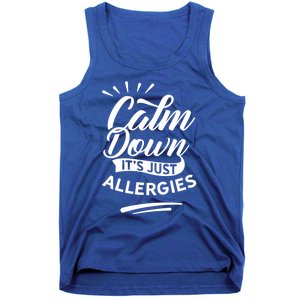 Calm Down It's Just Allergies Have Allergy Sarcastic Humor Cute Gift Tank Top