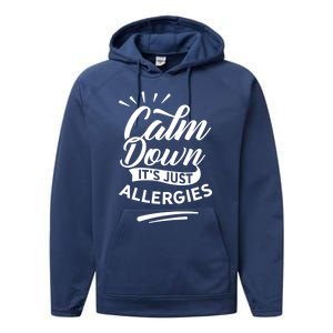 Calm Down It's Just Allergies Have Allergy Sarcastic Humor Cute Gift Performance Fleece Hoodie