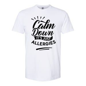 Calm Down It's Just Allergies Have Allergy Sarcastic Humor Cute Gift Softstyle CVC T-Shirt