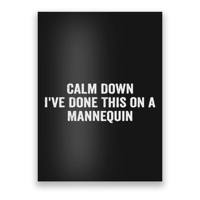 Calm Down IVe Done This On A Mannequin Poster
