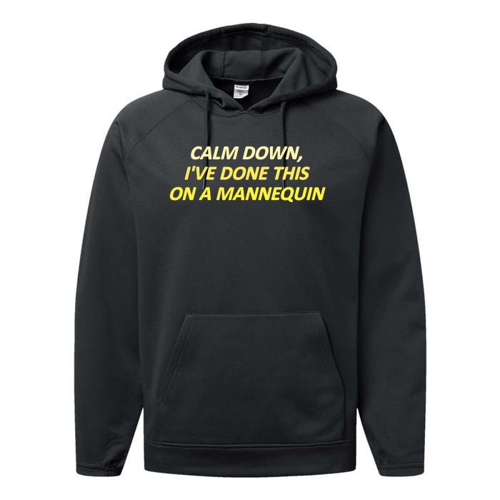 Calm Down I've Done This On A Mannequin Funny Performance Fleece Hoodie