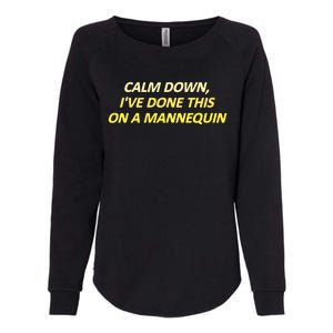 Calm Down I've Done This On A Mannequin Funny Womens California Wash Sweatshirt