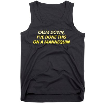 Calm Down I've Done This On A Mannequin Funny Tank Top