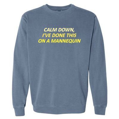 Calm Down I've Done This On A Mannequin Funny Garment-Dyed Sweatshirt