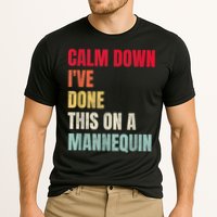 Calm Down I've Done This On A Mannequin Funny Vintage Performance Shirt
