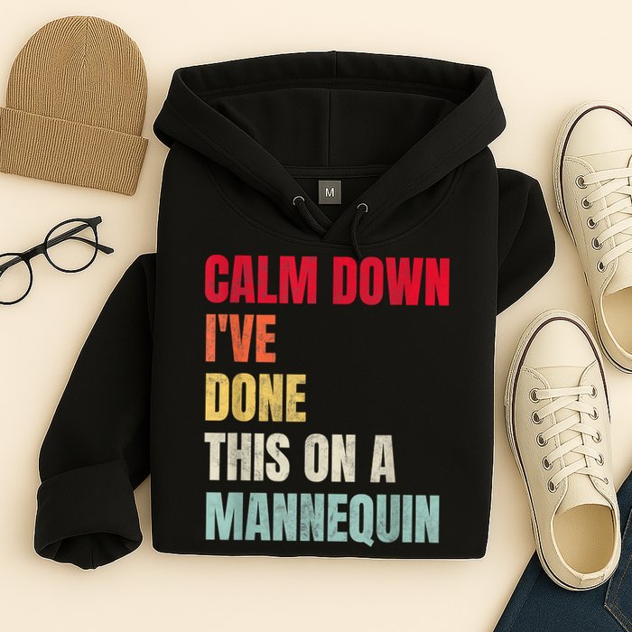 Calm Down I've Done This On A Mannequin Funny Vintage Hoodie