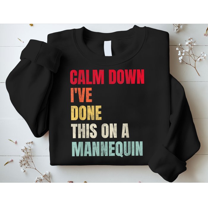 Calm Down I've Done This On A Mannequin Funny Vintage Sweatshirt