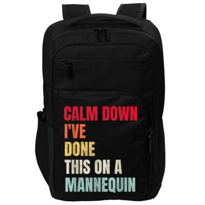 Calm Down I've Done This On A Mannequin Funny Vintage Impact Tech Backpack