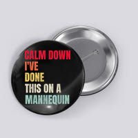 Calm Down I've Done This On A Mannequin Funny Vintage Button