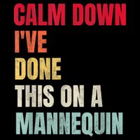 Calm Down I've Done This On A Mannequin Funny Vintage Button
