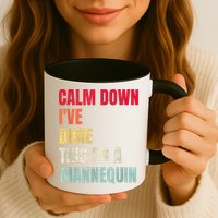 Calm Down I've Done This On A Mannequin Funny Vintage Mug