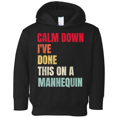 Calm Down I've Done This On A Mannequin Funny Vintage Toddler Hoodie