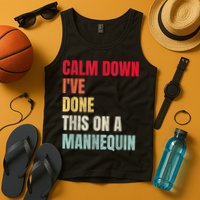 Calm Down I've Done This On A Mannequin Funny Vintage Tank Top