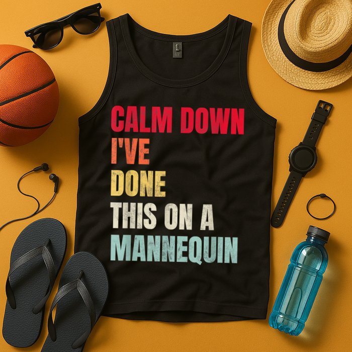 Calm Down I've Done This On A Mannequin Funny Vintage Tank Top