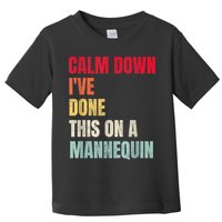 Calm Down I've Done This On A Mannequin Funny Vintage Toddler T-Shirt