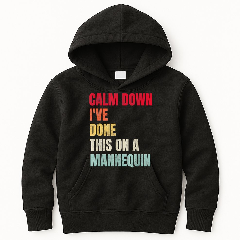Calm Down I've Done This On A Mannequin Funny Vintage Kids Hoodie