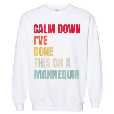Calm Down I've Done This On A Mannequin Funny Vintage Garment-Dyed Sweatshirt