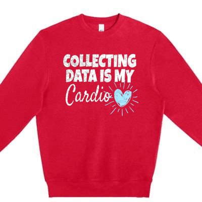 Collecting Data Is My Cardio - Behavior Analyst Premium Crewneck Sweatshirt