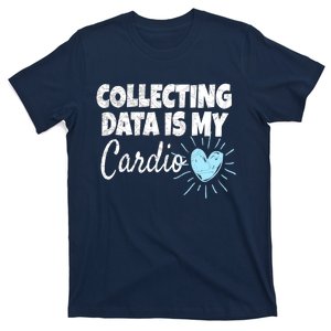 Collecting Data Is My Cardio - Behavior Analyst T-Shirt