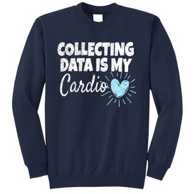 Collecting Data Is My Cardio - Behavior Analyst Tall Sweatshirt