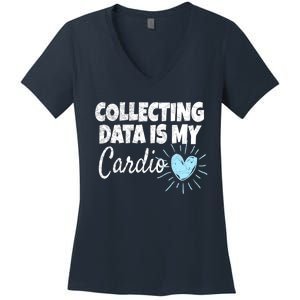 Collecting Data Is My Cardio - Behavior Analyst Women's V-Neck T-Shirt