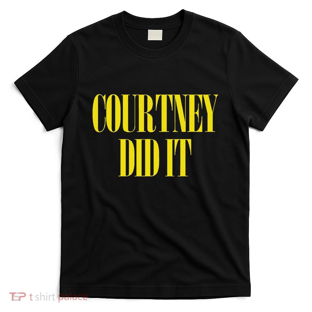 Courtney Did It Cool Fun Saying Punk Rock 90s Music Grunge T-Shirt