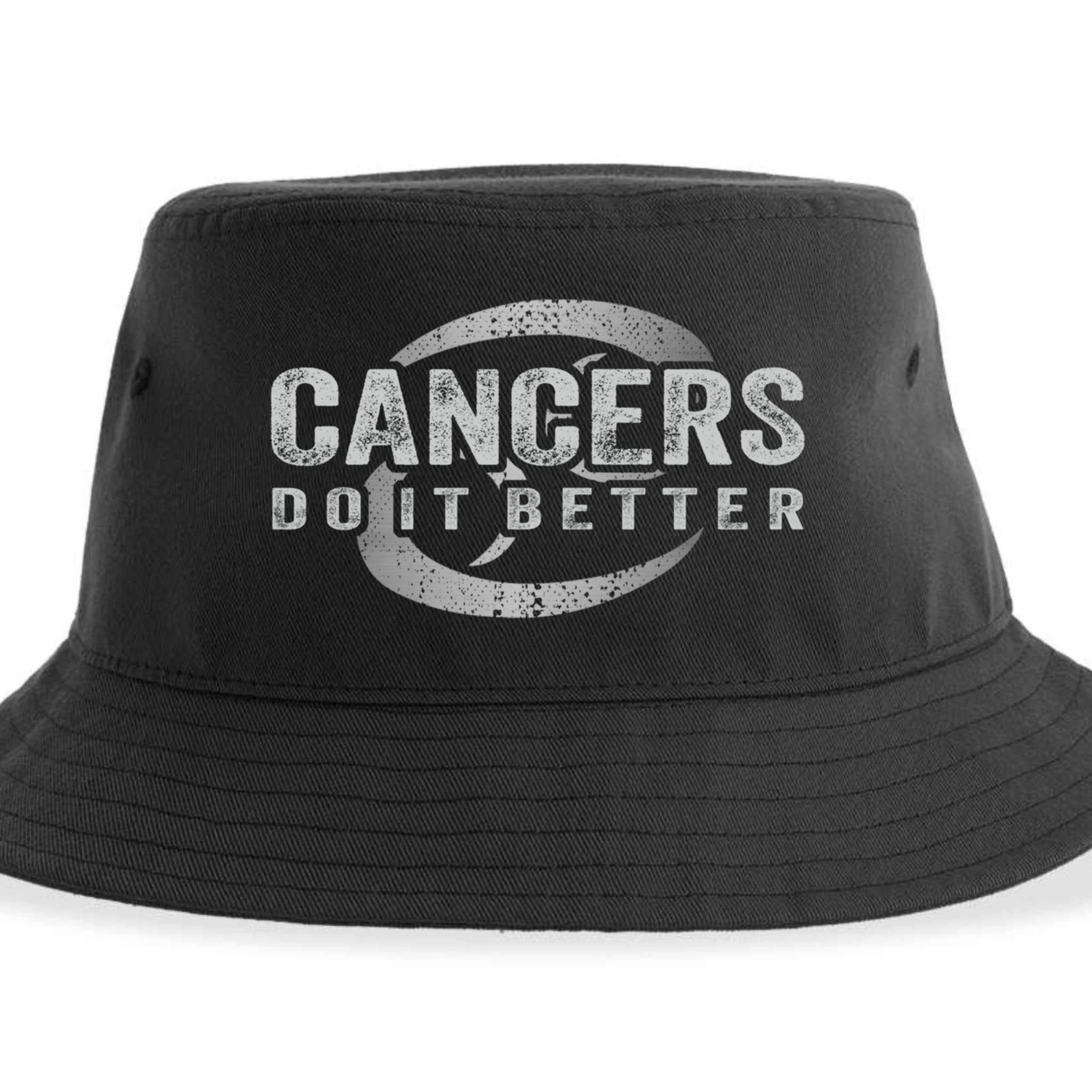 Cancers Do It Better Funny Cancer Zodiac Vintage Gift Sustainable Bucket Hat