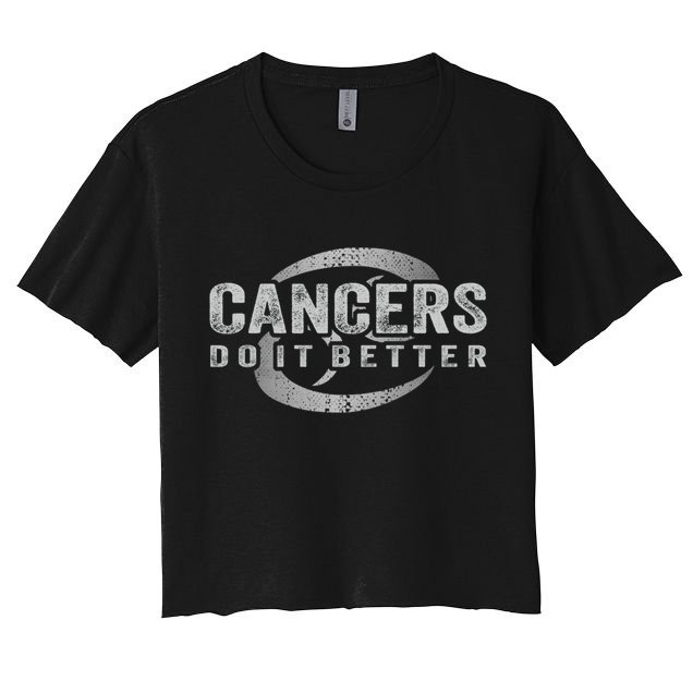Cancers Do It Better Funny Cancer Zodiac Vintage Gift Women's Crop Top Tee