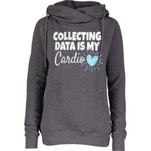 Collecting Data Is My Cardio Gift Behavior Analyst Great Gift Womens Funnel Neck Pullover Hood