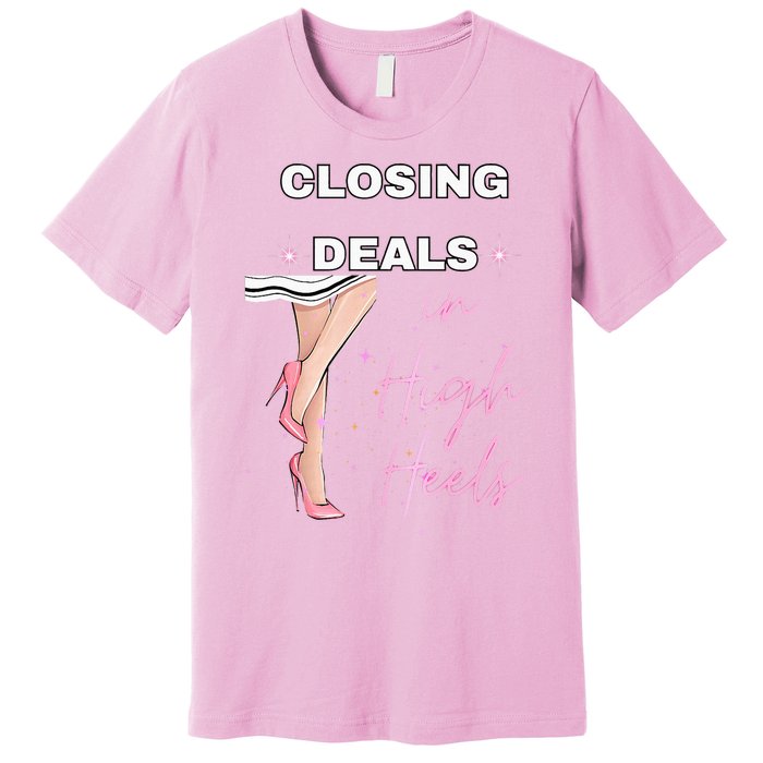 Closing Deals In Heels 2 Premium T-Shirt