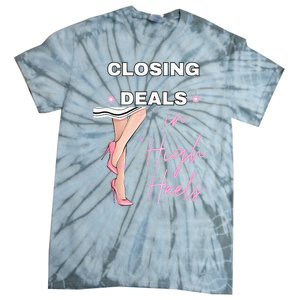 Closing Deals In Heels 2 Tie-Dye T-Shirt