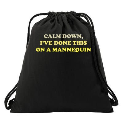 Calm Down Ive Done This On A Mannequin Funny Drawstring Bag