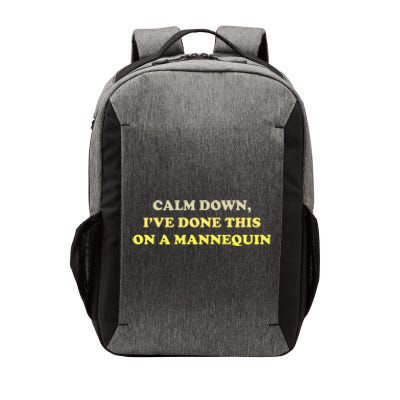 Calm Down Ive Done This On A Mannequin Funny Vector Backpack